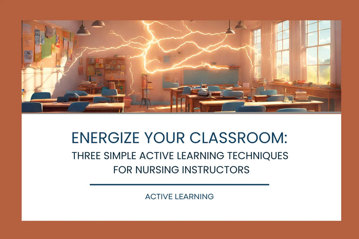 Energize your Classroom: Three Simple Active Learning Techniques for Nursing Instructors