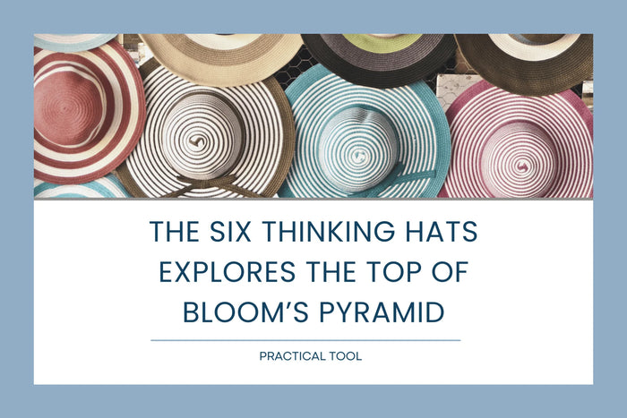 The Six Thinking Hats Explores the Top of Bloom’s Pyramid