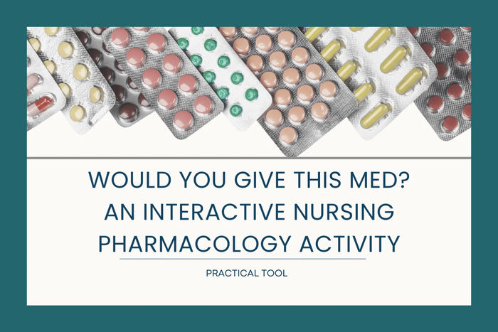 Would You Give This Med? An interactive nursing pharmacology activity