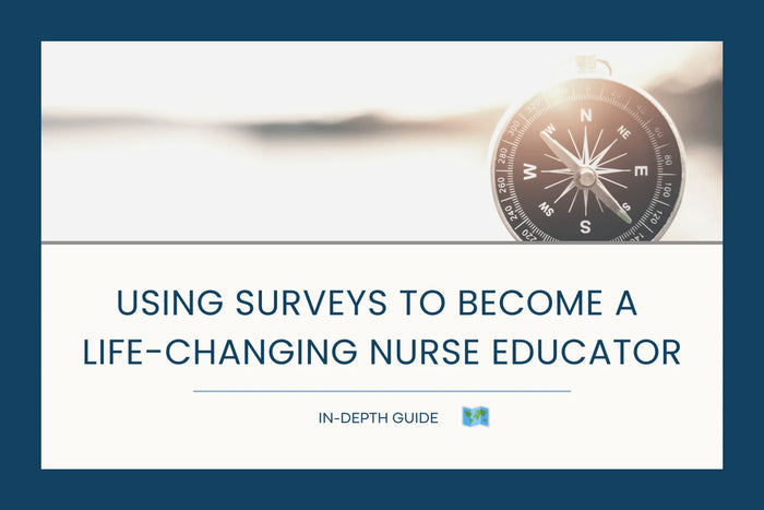 Using Surveys to Become a Life-Changing Nurse Educator