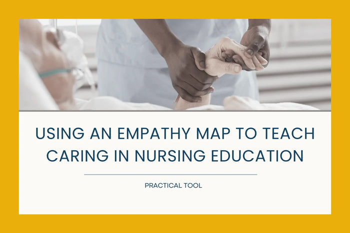 Using an Empathy Map to Teach Caring in Nursing Education