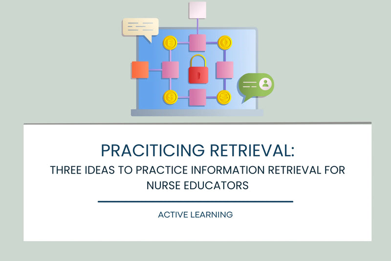 Three Activities to Practice Retrieval for Nurse Educators