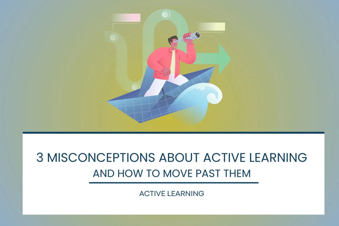3 Misconceptions About Active Learning—and How to Move Past Them